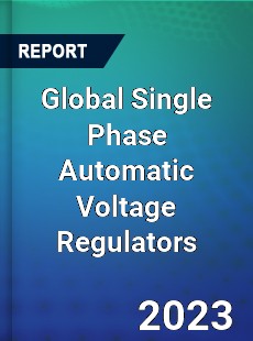 Global Single Phase Automatic Voltage Regulators Industry