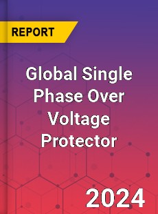 Global Single Phase Over Voltage Protector Industry