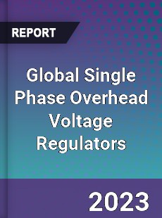 Global Single Phase Overhead Voltage Regulators Industry