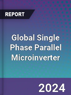 Global Single Phase Parallel Microinverter Industry