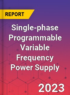 Global Single phase Programmable Variable Frequency Power Supply Market