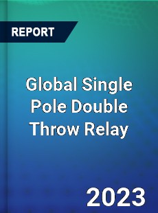 Global Single Pole Double Throw Relay Industry