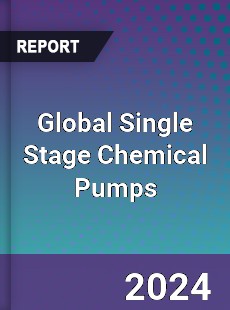 Global Single Stage Chemical Pumps Industry