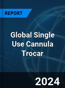 Global Single Use Cannula Trocar Industry