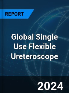 Global Single Use Flexible Ureteroscope Industry