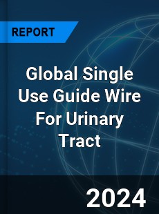 Global Single Use Guide Wire For Urinary Tract Industry