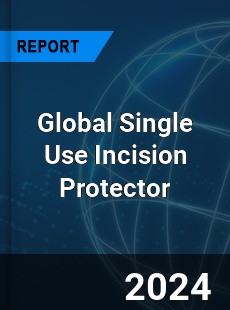 Global Single Use Incision Protector Industry