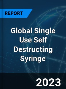 Global Single Use Self Destructing Syringe Industry