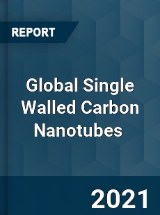 Global Single Walled Carbon Nanotubes Market