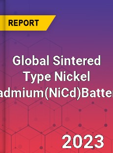 Global Sintered Type Nickel cadmiumBattery Industry