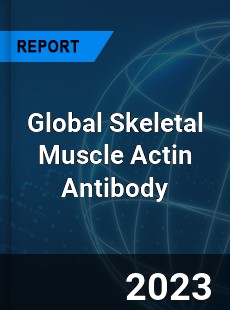 Global Skeletal Muscle Actin Antibody Industry