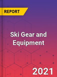 Global Ski Gear and Equipment Market