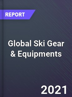 Global Ski Gear amp Equipments Market