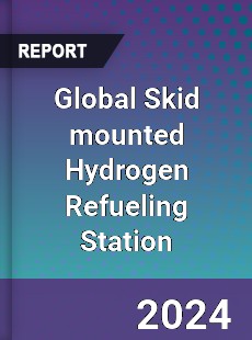 Global Skid mounted Hydrogen Refueling Station Industry