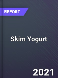 Global Skim Yogurt Professional Survey Report