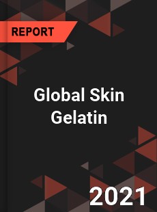 Global Skin Gelatin Market