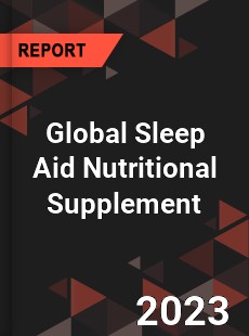 Global Sleep Aid Nutritional Supplement Industry