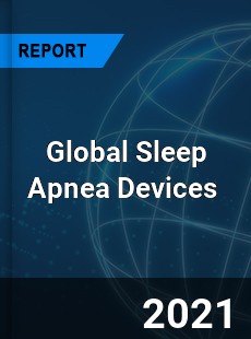 Global Sleep Apnea Devices Market