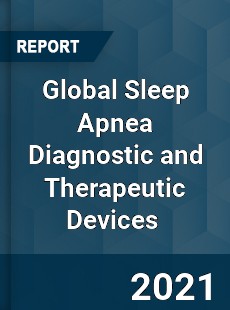 Global Sleep Apnea Diagnostic and Therapeutic Devices Market