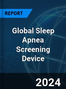 Global Sleep Apnea Screening Device Industry