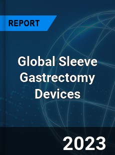 Global Sleeve Gastrectomy Devices Market