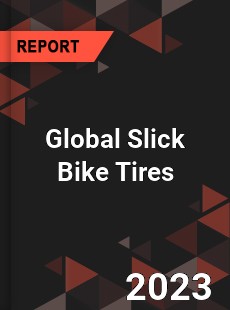 Global Slick Bike Tires Industry