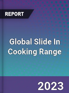 Global Slide In Cooking Range Industry