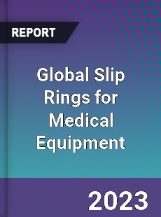 Global Slip Rings for Medical Equipment Industry