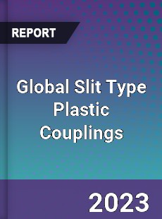 Global Slit Type Plastic Couplings Industry