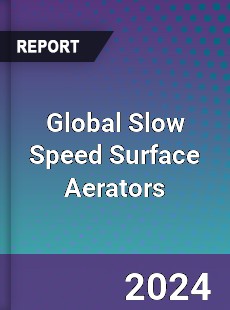 Global Slow Speed Surface Aerators Industry