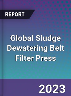 Global Sludge Dewatering Belt Filter Press Industry