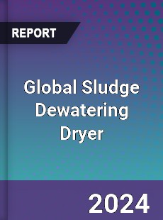 Global Sludge Dewatering Dryer Industry