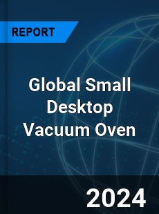 Global Small Desktop Vacuum Oven Industry