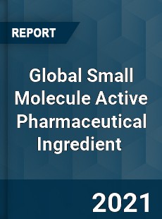 Global Small Molecule Active Pharmaceutical Ingredient Market