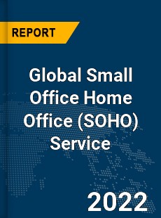 Global Small Office Home Office Service Market