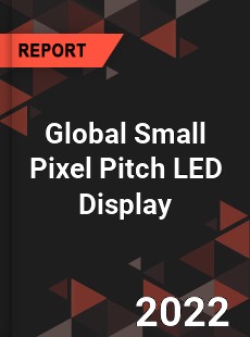 Global Small Pixel Pitch LED Display Market