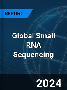 Global Small RNA Sequencing Industry