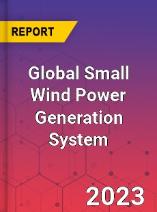 Global Small Wind Power Generation System Industry