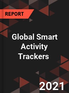 Global Smart Activity Trackers Market