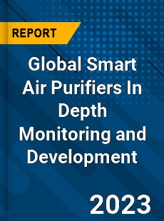 Global Smart Air Purifiers In Depth Monitoring and Development Analysis