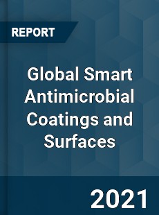 Global Smart Antimicrobial Coatings and Surfaces Market