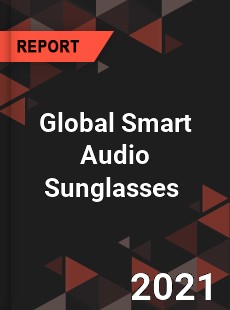 Global Smart Audio Sunglasses Market