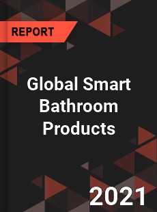 Global Smart Bathroom Products Industry