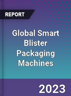 Global Smart Blister Packaging Machines Industry