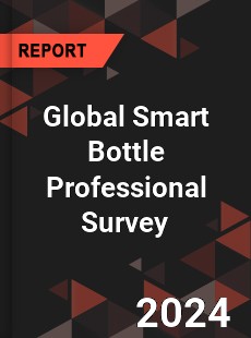 Global Smart Bottle Professional Survey Report