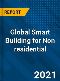 Global Smart Building for Non residential Market