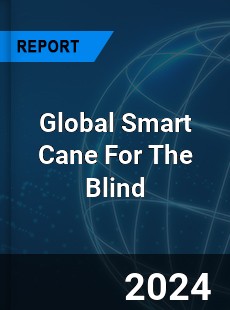 Global Smart Cane For The Blind Industry