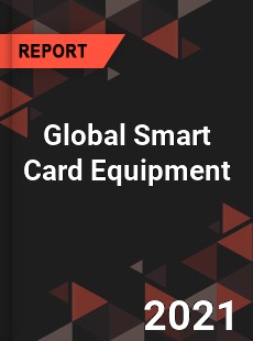 Global Smart Card Equipment Market