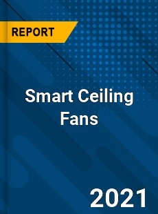 Global Smart Ceiling Fans Market