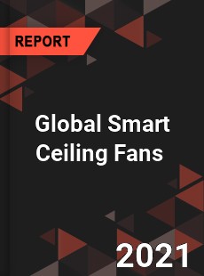 Global Smart Ceiling Fans Market